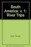 South America : river trips. [Vol.1]
