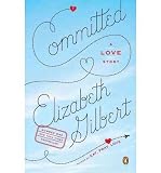 Produkt-Bild: [Committed: A Love Story]Committed: A Love Story BY Gilbert, Elizabeth(Author)Paperback