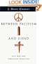 Between Pacifism and Jihad: Just War and Christian Tradition