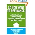 So You Want To Refinance: An Insiders Guide To Refinancing Adjustable Rate