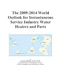 Buku tentang Operasi Water Heater item: The 2009-2014 World Outlook for Instantaneous Service Industry Water Heaters and Parts