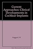 Clinical developments in cochlear implants