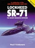 Lockheed SR-71 : the secret missions exposed