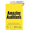 Amazing Auditions: Simple, Powerful Audition Techniques And 44 Fantastic Monologues That Will Make You Stand Out At Your Next Audition