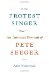 The Protest Singer: An Intimate Portrait of Pete Seeger