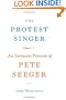 The Protest Singer: An Intimate Portrait of Pete Seeger