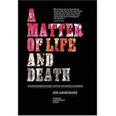 A Matter of Life and Death: Conversations with Pathologists