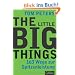The Little Big Things: 163 Wege zur Spitzenleistung