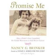(Promise Me: How a Sister's Love Launched the Global Movement to End Breast Cancer) By Brinker, Nancy G. (Author) Hardcover on 14-Sep-2010