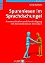 Spurenlesen im Sprachdschungel. Kommunikation und Verst�ndigung mit demenzkranken Menschen