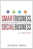 Smart Business, Social Business: A Playbook for Social Media in Your Organization
