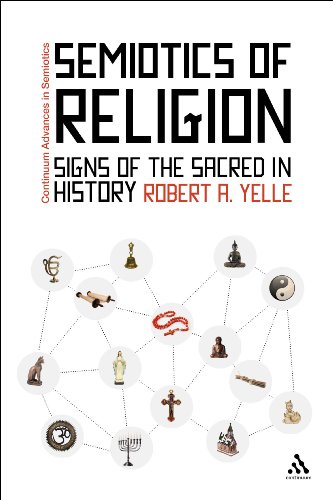 Semiotics of Religion: Signs of the Sacred in History (Bloomsbury Advances in Semiotics)