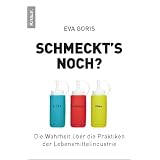 Schmeckt's noch?: Die Wahrheit �ber die Praktiken der Lebensmittelindustrievon "Eva Goris"
