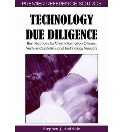 [(Technology Due Diligence: Best Practices for Chief Information Officers, Venture Capitalists, and Technology Vendors )] [Author: Stephen J. Andriole] [Aug-2008]
