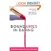 Boundaries in Dating: How Healthy Choices Grow Healthy Relationships