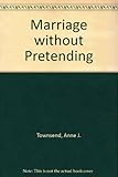Marriage without pretending