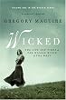 Wicked: Life and Times of the Wicked Witch of th (Wicked Years)