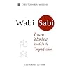 Wabi Sabi : Trouver le bonheur au-del� de l'imperfection