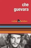 Che Guevara: Vidas Rebeldes (Vidas Rebeldes / Ocean Sur)