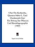 Produkt-Bild: Uber Die Korkeiche, Quercus Suber L. Und Occidentalis Gay: Ein Beitrag Zur Pflanzen Und Handelsgeographie (1900)