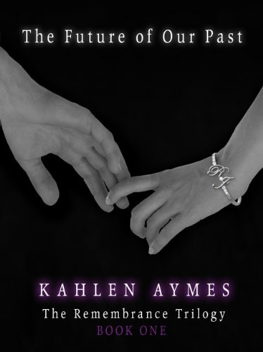 The Future of Our Past (The Remembrance Trilogy) by Kahlen Aymes The Future of Our Past (The Remembrance Trilogy) by Kahlen Aymes