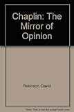 Chaplin : the mirror of opinion