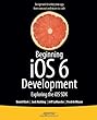 Beginning iOS6 Development: Exploring the iOS SDK
