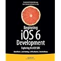 Beginning IOS 6 Development: Exploring the IOS SDK (Beginning Apress)