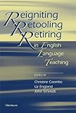Reigniting, retooling, and retiring in English language teaching