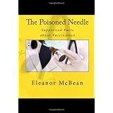 The Poisoned Needle: Suppressed Facts about Vaccination ~ Eleanor McBean