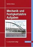Produkt-Bild: Mechanik und Festigkeitslehre - Aufgaben