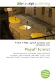 Playoff format: Double- elimination tournament, Single- elimination tournament, Two- legged tie, Page playoff system, Home advantage, Playoffs, Tournament, Shaughnessy playoff system