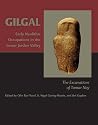 Gilgal: Early Neolithic Occupations in the Lower Jordan Valley. The Excavations of Tamar Noy (AMERICAN SCHOOL OF PREHISTORIC RESEARCH MONOGRAPH)