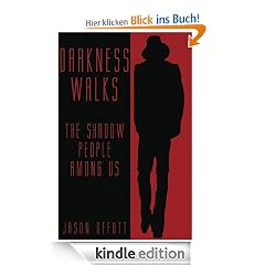 DARKNESS WALKS: The Shadow People Among Us