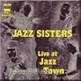 Live At Jazz Town - Jazz Sisters