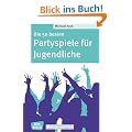 Die 50 besten Partyspiele f�r Jugendliche - Don Bosco-MiniSpielothek