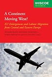 A continent moving west? : EU enlargement and labour migration from Central and Eastern Europe
