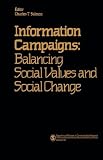 Information Campaigns: Balancing Social Values and Social Change (SAGE Series in Communication Research)