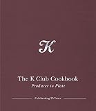 K : the K Club cookbook : producer to plate - celebrating 25 years