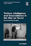 Torture, intelligence and sousveillance in the War on Terror : agenda-building struggles