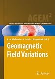 Geomagnetic Field Variations (Advances in Geophysical and Environmental Mechanics and Math)