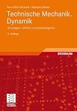 Technische Mechanik - Dynamik: Grundlagen - effektiv und anwendungsnah - Hans Albert Richard, Manuela Sander
