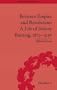 Between Empire and Revolution: A Life of Sidney Bunting, 1873-1936 (Empires in Perspective)