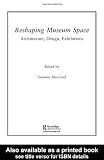 Reshaping Museum Space (Museum Meanings)