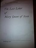 The last letter of Mary Queen of Scots