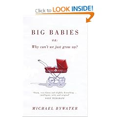 Big Babies: Or: Why Can't We Just Grow Up?