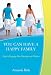 YOU CAN HAVE A HAPPY FAMILY Steps to Enjoying Your Marriage and Children
