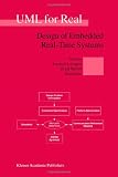 UML for Real: Design of Embedded Real-Time Systems