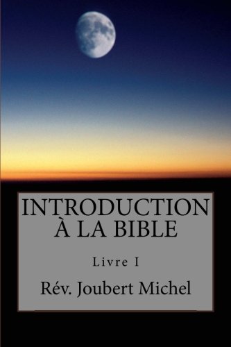 Introduction a la Bible (Source Biblique) (Volume 1) (French Edition)