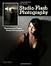 Jeff Smith's Studio Flash Photography: Techniques for Digital Portrait Photographers